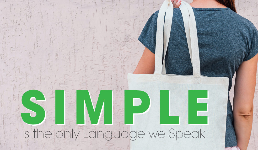 SIMPLE is the only Language we Speak.