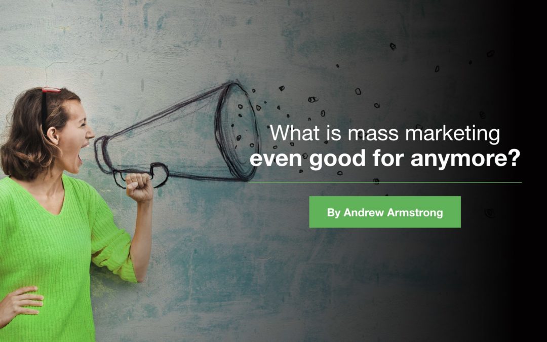 What is mass marketing even good for anymore?