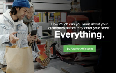 How much can you learn about your customers before they enter your store? Everything.