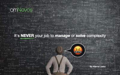 It’s never your job to manage or solve complexity