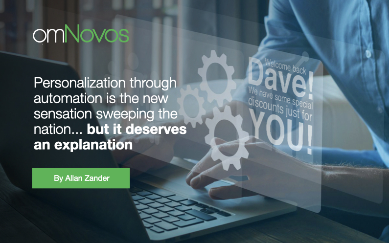 Personalization through automation is the new sensation sweeping the nation… but it deserves an explanation.
