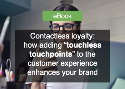 Contactless loyalty: how adding “touchless touchpoints” to the customer experience enhances your brand