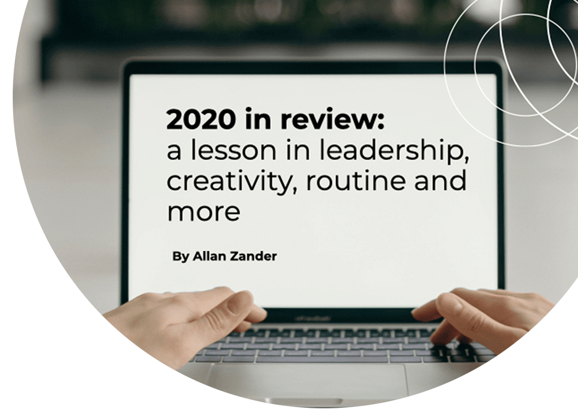 2020 in review:  a lesson in leadership, creativity, routine and more