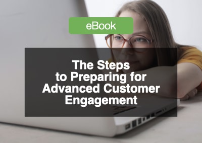 The Steps to Preparing for Advanced Customer Engagement