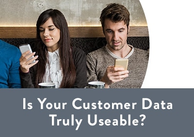 Is Your Customer Data Truly Usable