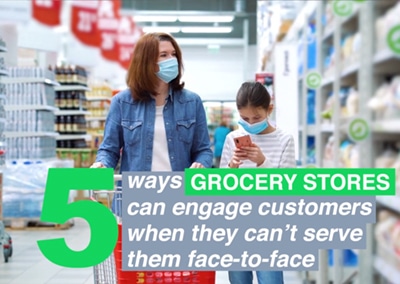 5 Ways Grocers Can Engage with Customers When They Can’t Serve Them Face-to-Face